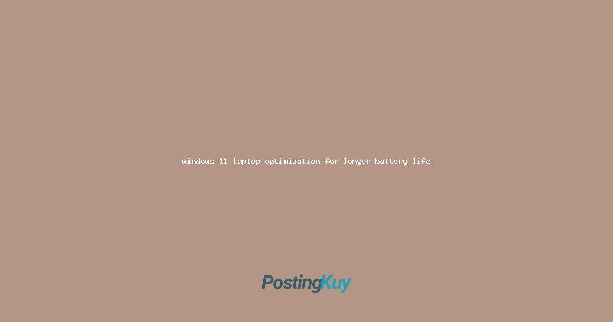 windows 11 laptop optimization for longer battery life