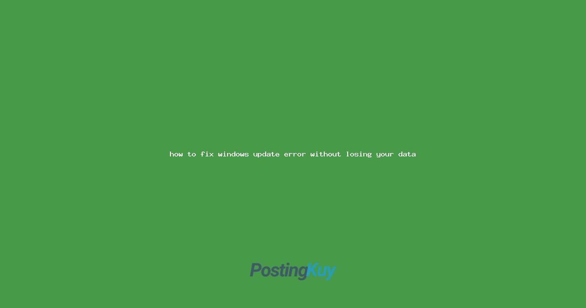 how to fix windows update error without losing your data