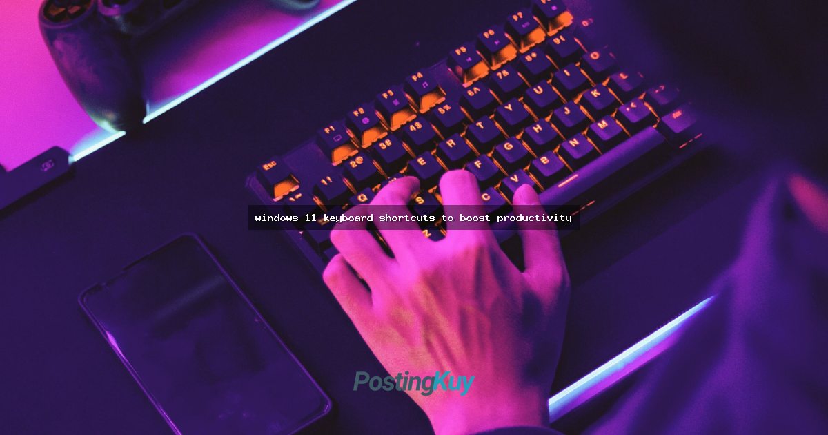 windows 11 keyboard shortcuts to boost productivity