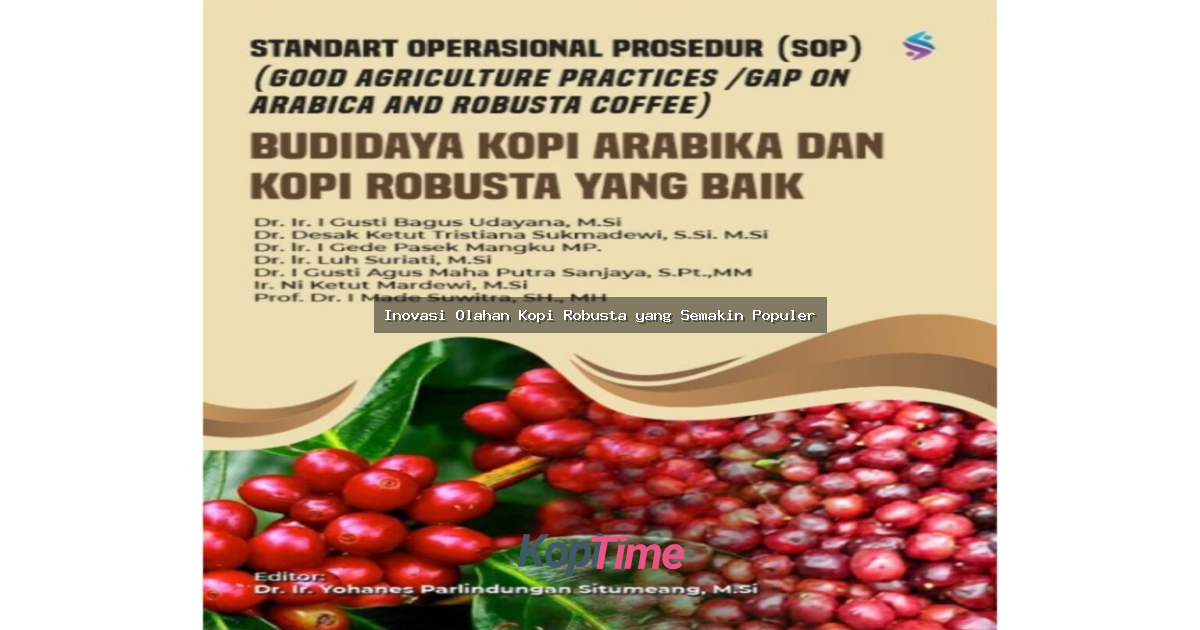 Inovasi Olahan Kopi Robusta yang Semakin Populer