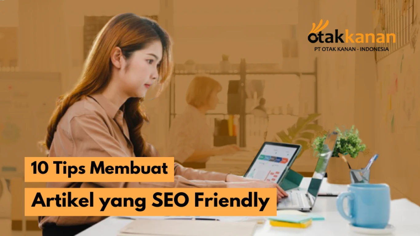 Cara Membuat Konten SEO Friendly yang Disukai Google