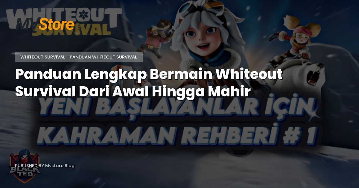 Panduan Lengkap Bermain Whiteout Survival Dari Awal Hingga Mahir