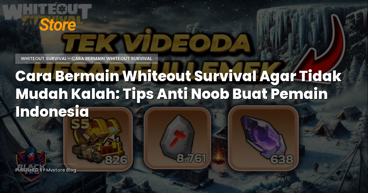 Cara Bermain Whiteout Survival Agar Tidak Mudah Kalah: Tips Anti Noob Buat Pemain Indonesia