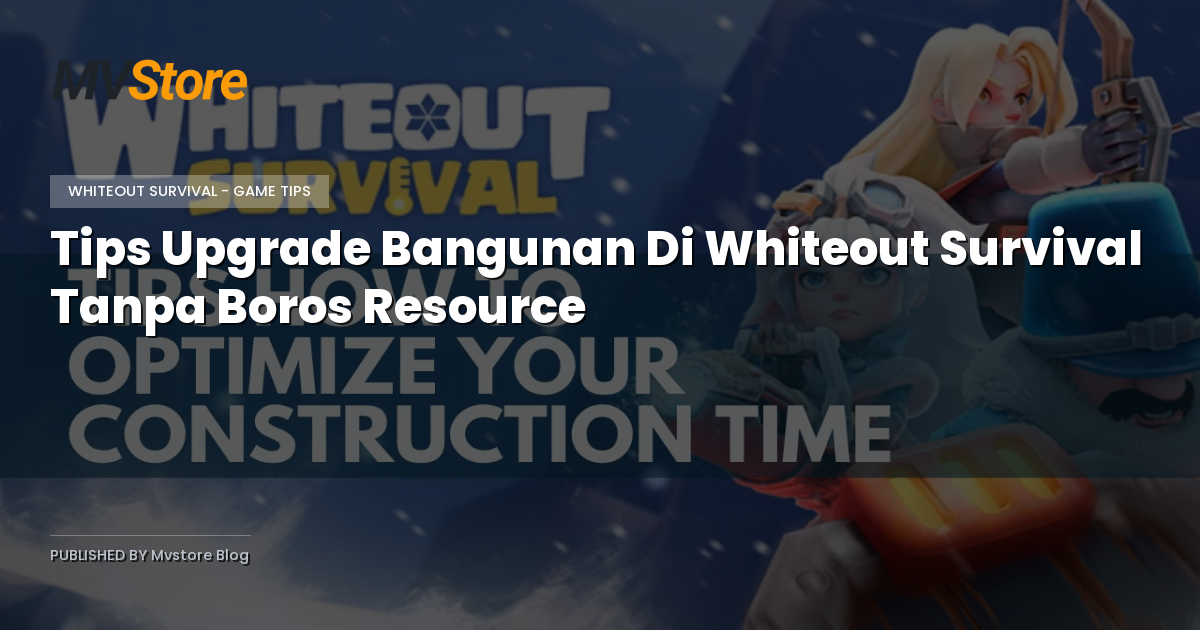 Tips Upgrade Bangunan Di Whiteout Survival Tanpa Boros Resource