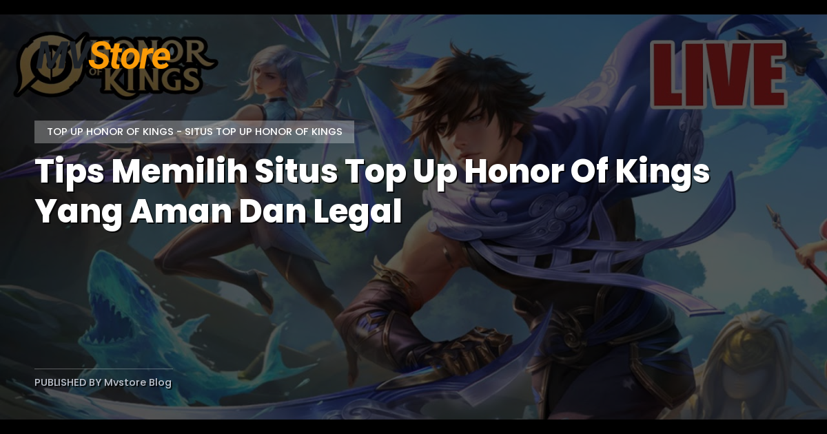 Tips Memilih Situs Top Up Honor Of Kings Yang Aman Dan Legal