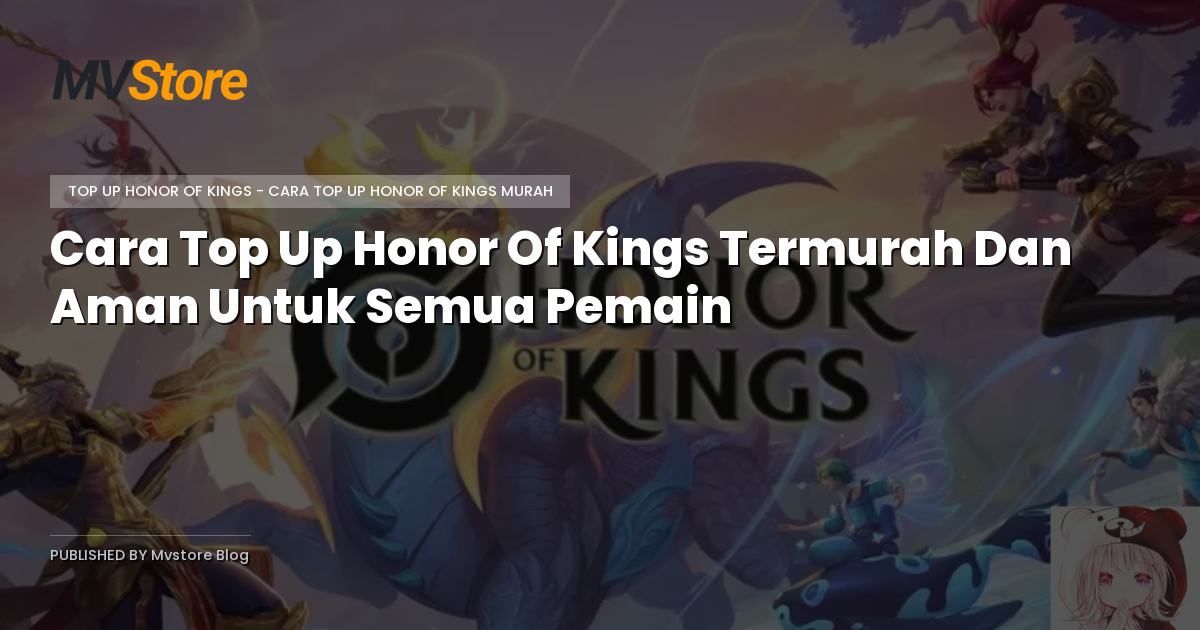 Cara Top Up Honor Of Kings Termurah Dan Aman Untuk Semua Pemain
