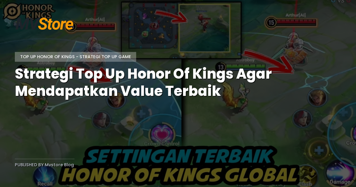 Strategi Top Up Honor Of Kings Agar Mendapatkan Value Terbaik
