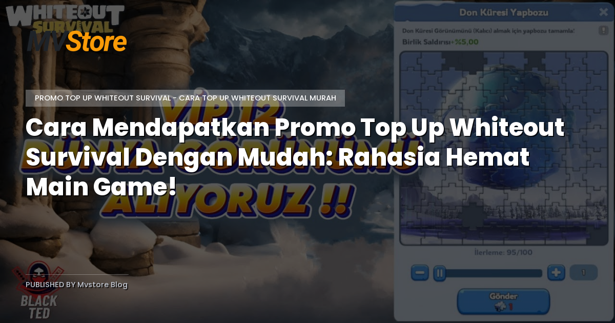 Cara Mendapatkan Promo Top Up Whiteout Survival Dengan Mudah: Rahasia Hemat Main Game!