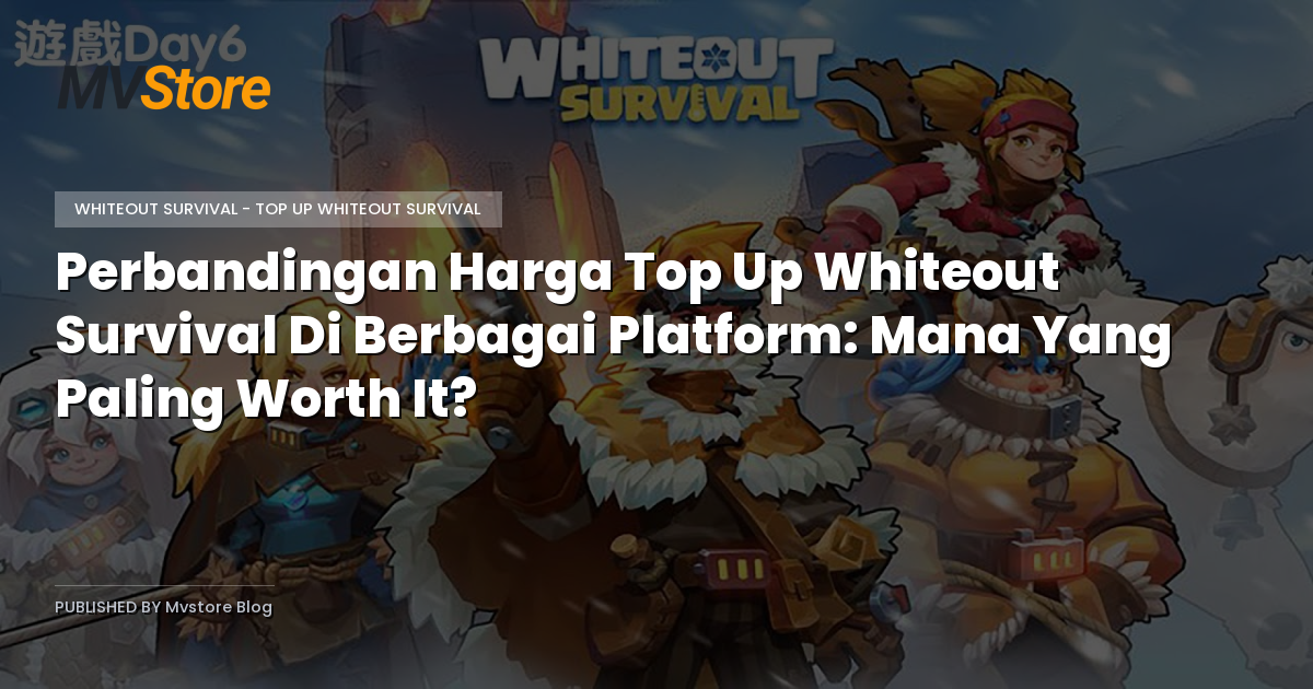 Perbandingan Harga Top Up Whiteout Survival Di Berbagai Platform: Mana Yang Paling Worth It?