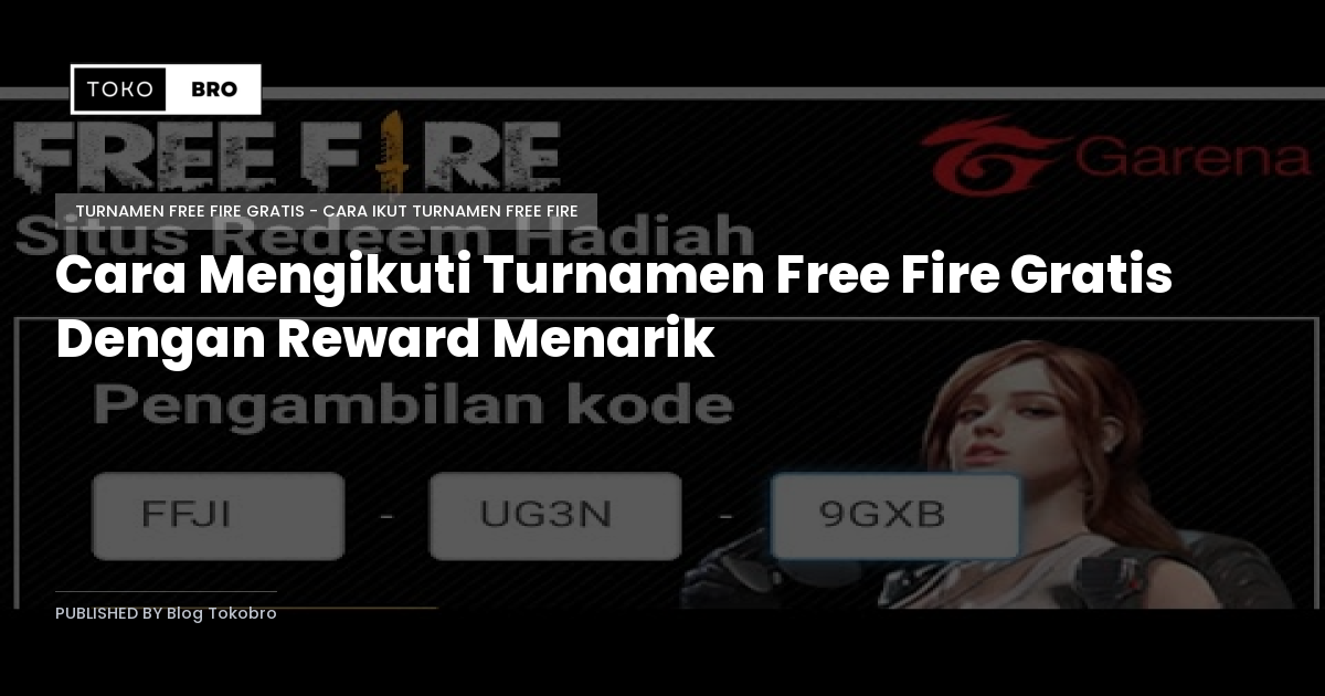 Cara Mengikuti Turnamen Free Fire Gratis Dengan Reward Menarik