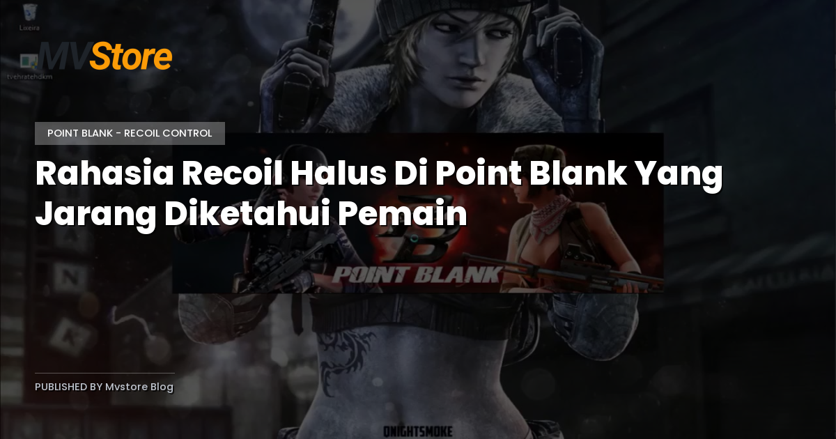 Rahasia Recoil Halus Di Point Blank Yang Jarang Diketahui Pemain