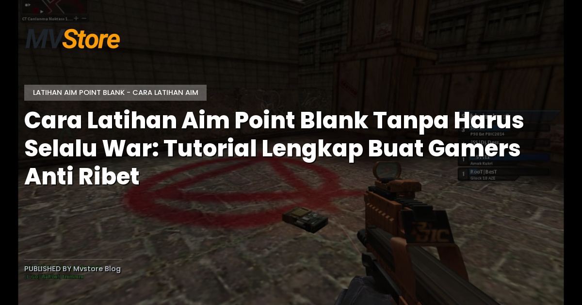 Cara Latihan Aim Point Blank Tanpa Harus Selalu War: Tutorial Lengkap Buat Gamers Anti Ribet
