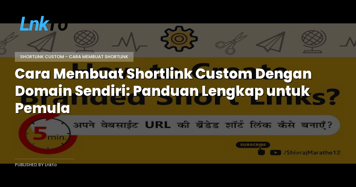 Cara Membuat Shortlink Custom Dengan Domain Sendiri: Panduan Lengkap untuk Pemula