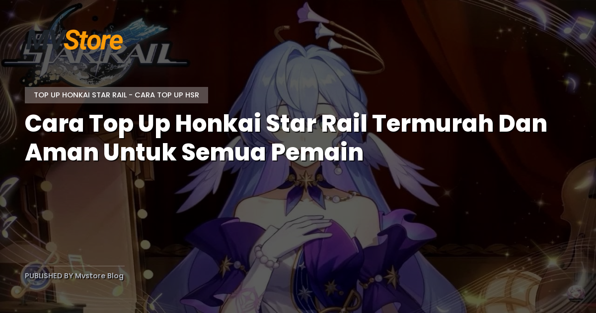 Cara Top Up Honkai Star Rail Termurah Dan Aman Untuk Semua Pemain