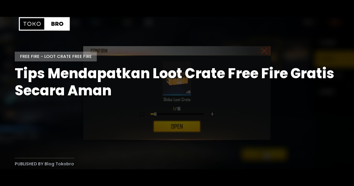 Tips Mendapatkan Loot Crate Free Fire Gratis Secara Aman