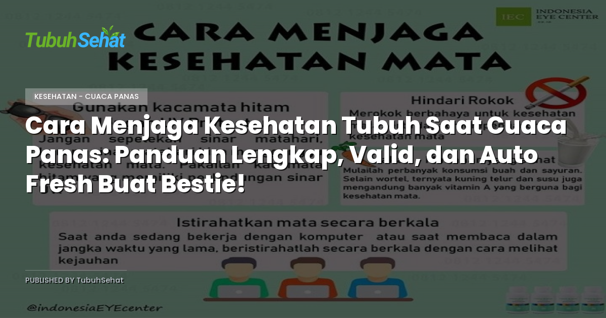 Cara Menjaga Kesehatan Tubuh Saat Cuaca Panas: Panduan Lengkap, Valid, dan Auto Fresh Buat Bestie!