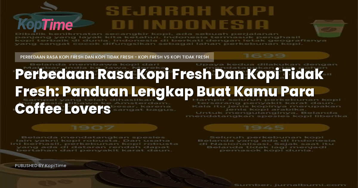 Perbedaan Rasa Kopi Fresh Dan Kopi Tidak Fresh: Panduan Lengkap Buat Kamu Para Coffee Lovers