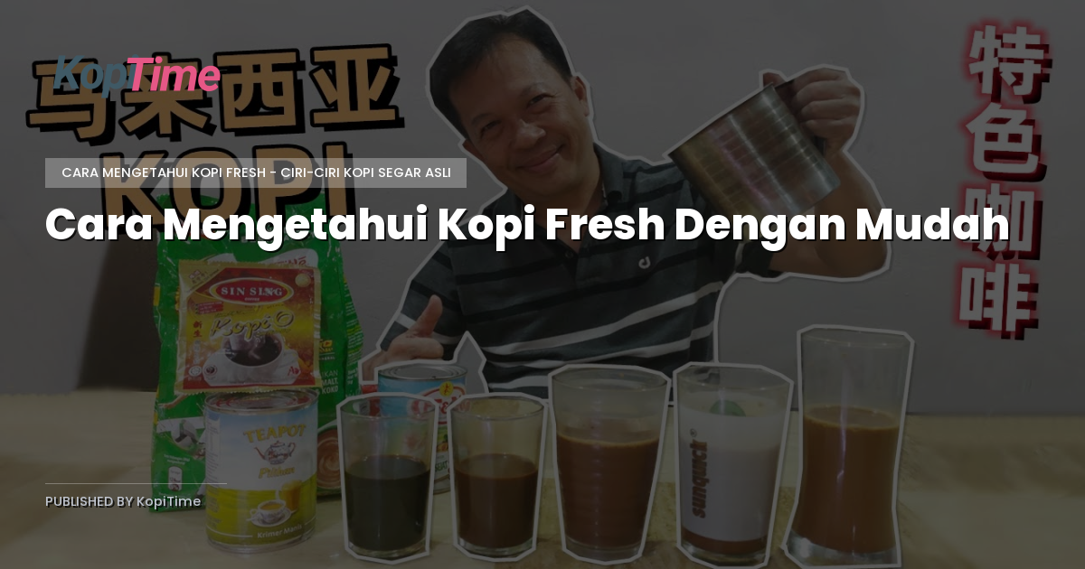 Cara Mengetahui Kopi Fresh Dengan Mudah