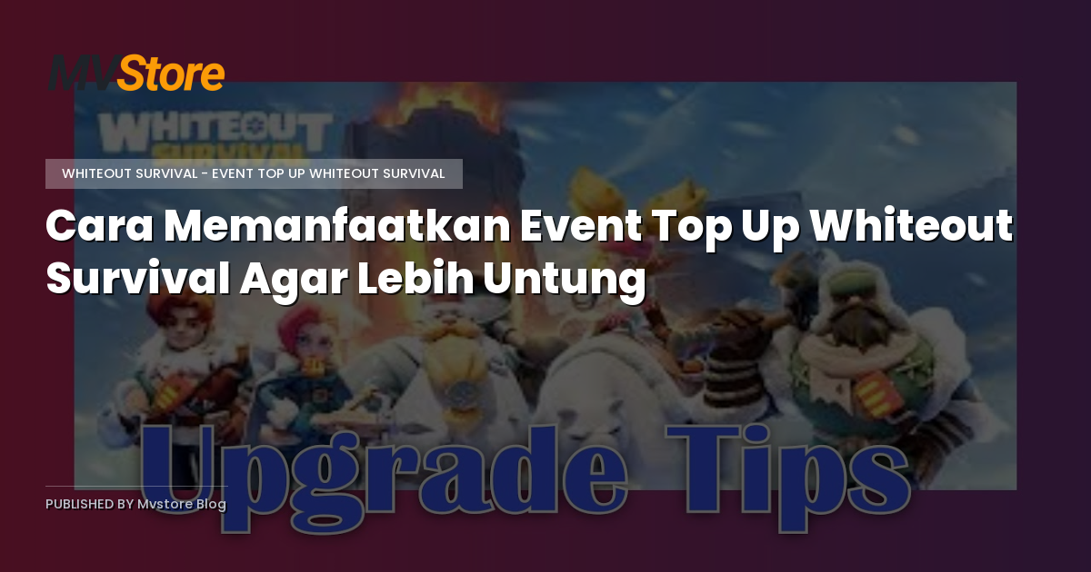 Cara Memanfaatkan Event Top Up Whiteout Survival Agar Lebih Untung