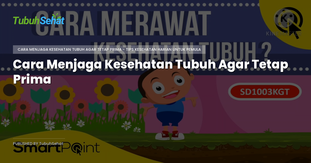 Cara Menjaga Kesehatan Tubuh Agar Tetap Prima