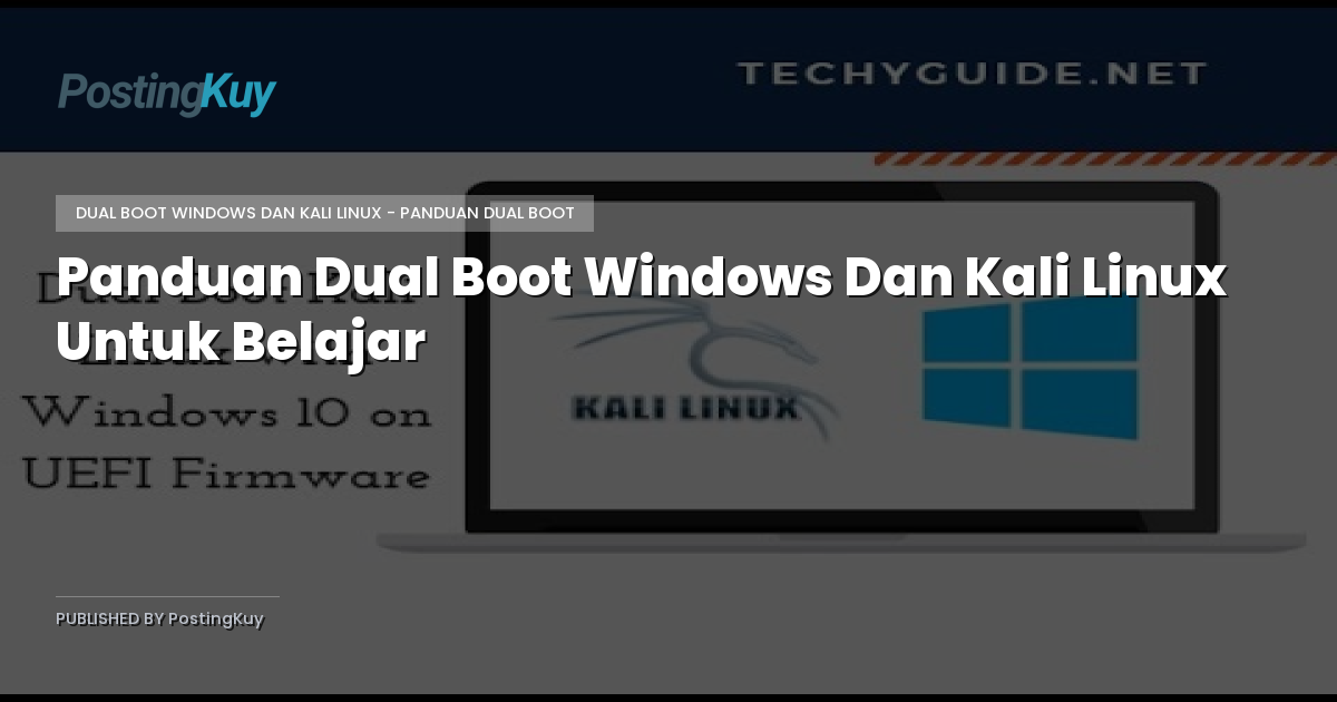 Panduan Dual Boot Windows Dan Kali Linux Untuk Belajar