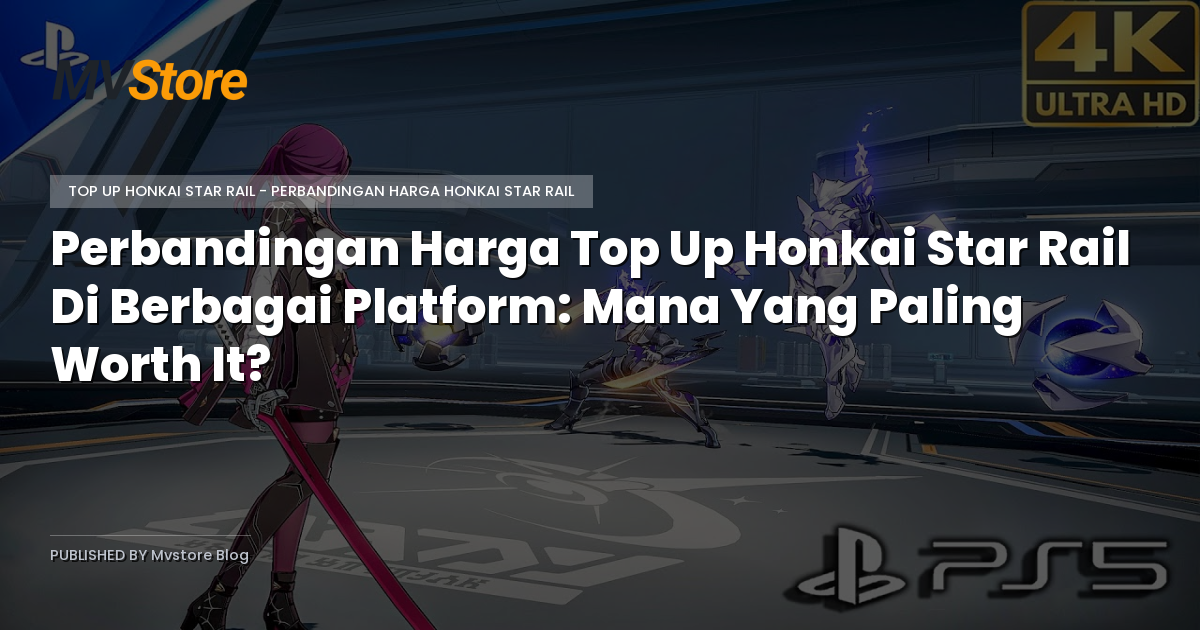 Perbandingan Harga Top Up Honkai Star Rail Di Berbagai Platform: Mana Yang Paling Worth It?