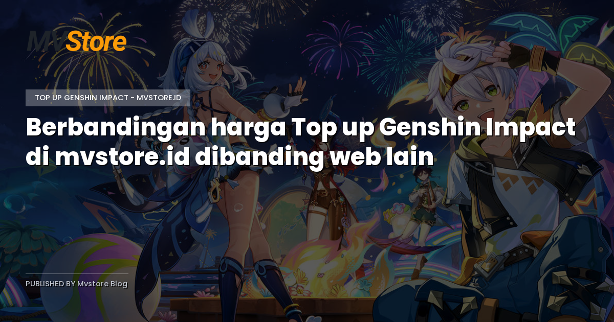 Berbandingan harga Top up Genshin Impact di mvstore.id dibanding web lain