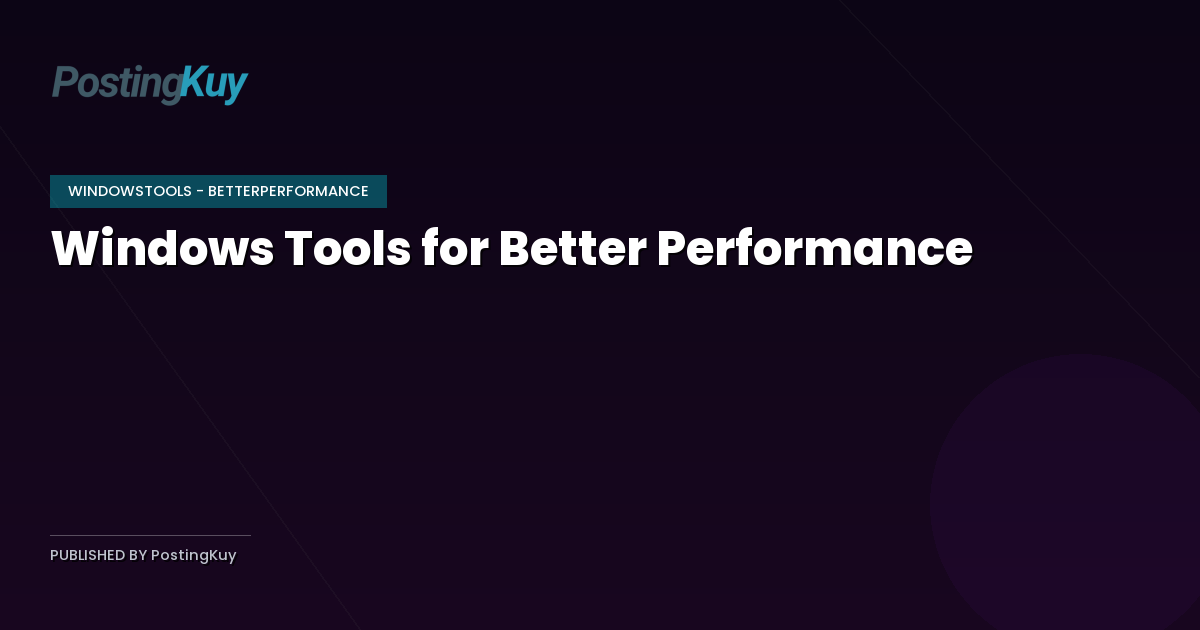 Windows Tools for Better Performance