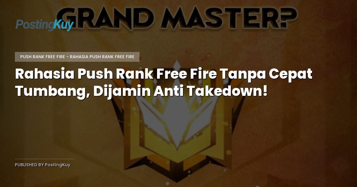 Rahasia Push Rank Free Fire Tanpa Cepat Tumbang, Dijamin Anti Takedown!
