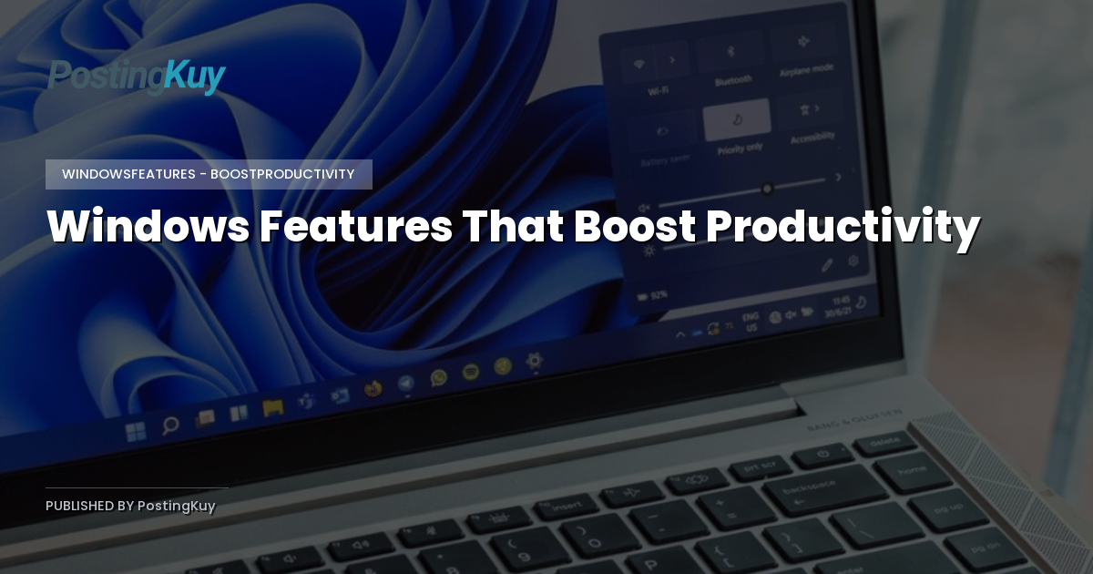 Windows Features That Boost Productivity