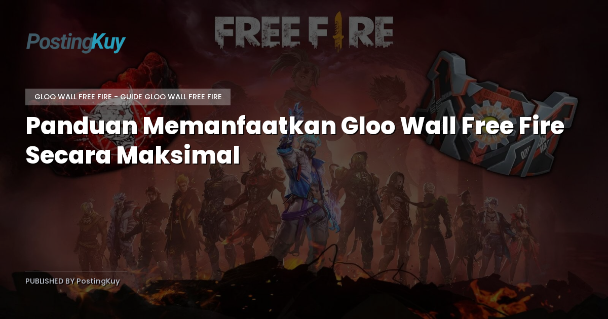 Panduan Memanfaatkan Gloo Wall Free Fire Secara Maksimal