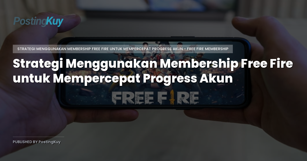 Strategi Menggunakan Membership Free Fire untuk Mempercepat Progress Akun