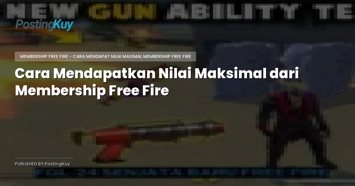 Cara Mendapatkan Nilai Maksimal dari Membership Free Fire