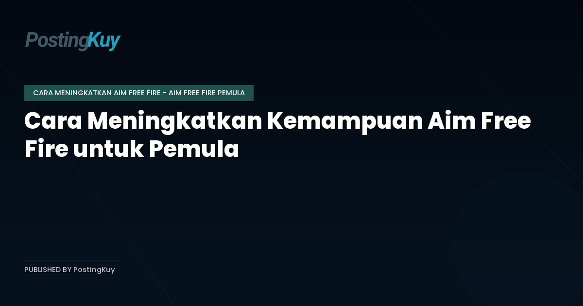 Cara Meningkatkan Kemampuan Aim Free Fire untuk Pemula