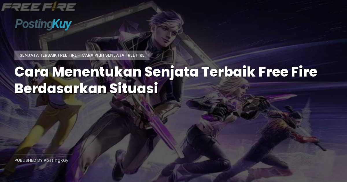 Cara Menentukan Senjata Terbaik Free Fire Berdasarkan Situasi