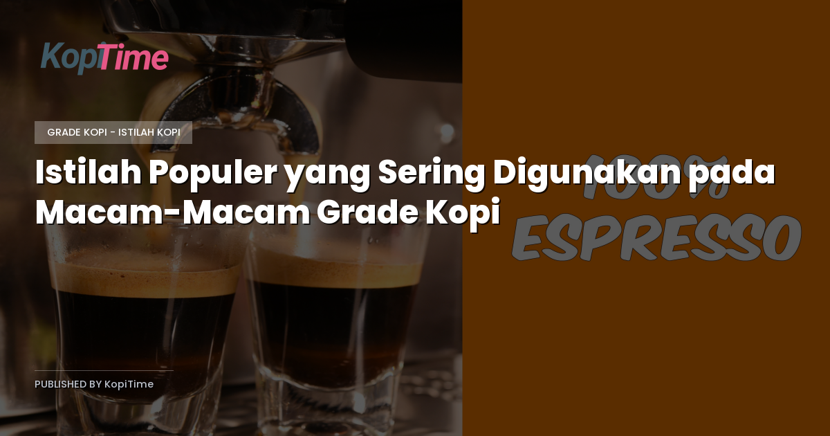 Istilah Populer yang Sering Digunakan pada Macam-Macam Grade Kopi