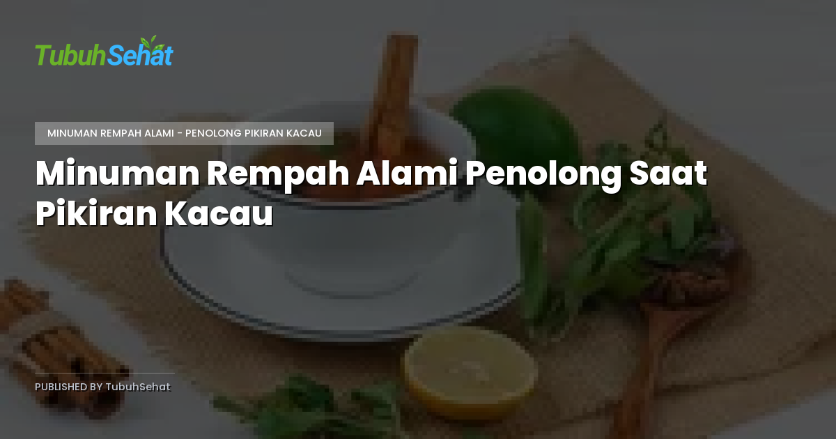 Minuman Rempah Alami Penolong Saat Pikiran Kacau
