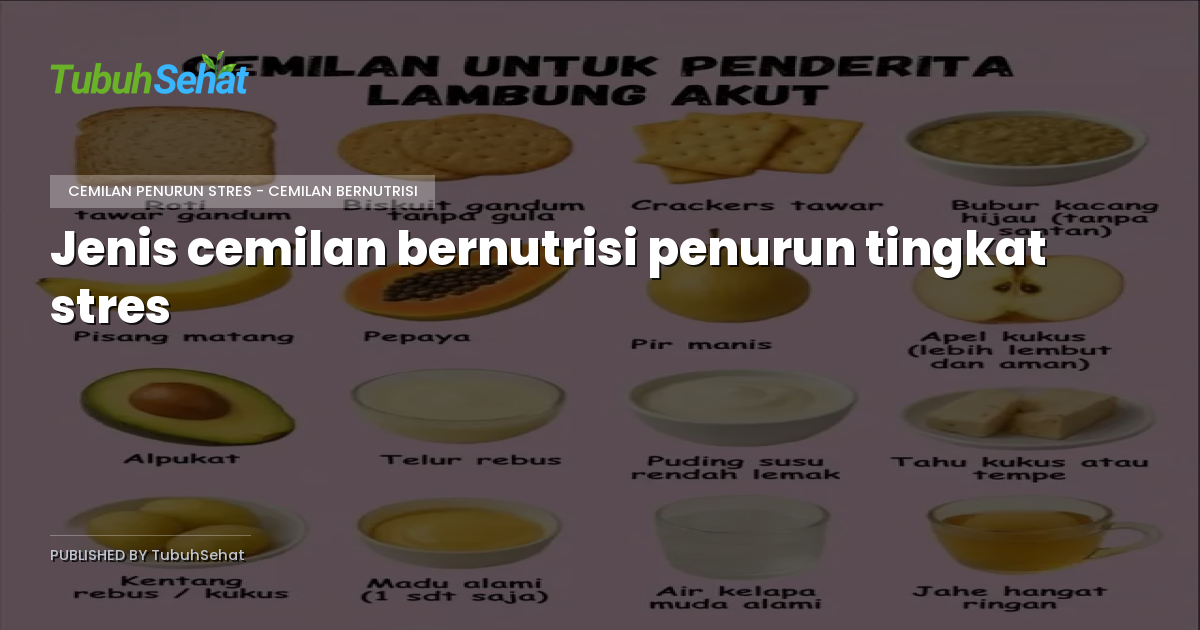 Jenis cemilan bernutrisi penurun tingkat stres