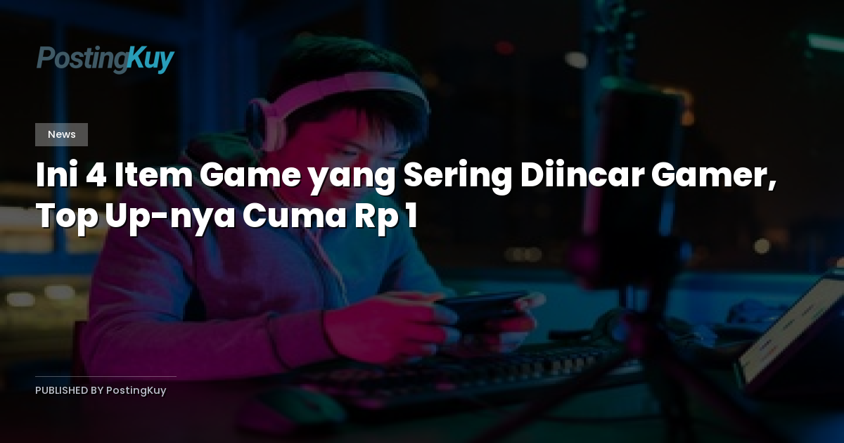 Ini 4 Item Game yang Sering Diincar Gamer, Top Up-nya Cuma Rp 1