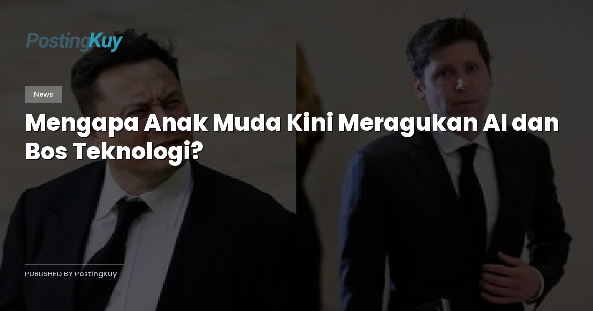 Mengapa Anak Muda Kini Meragukan AI dan Bos Teknologi?