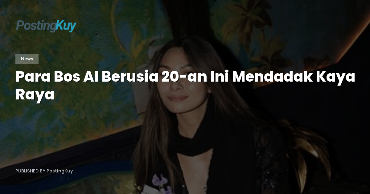 Para Bos AI Berusia 20-an Ini Mendadak Kaya Raya