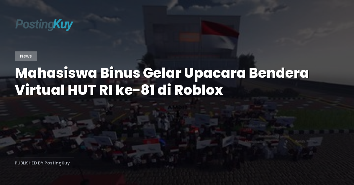 Mahasiswa Binus Gelar Upacara Bendera Virtual HUT RI ke-81 di Roblox