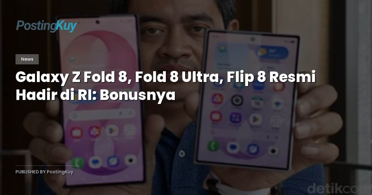 Galaxy Z Fold 8, Fold 8 Ultra, Flip 8 Resmi Hadir di RI: Bonusnya