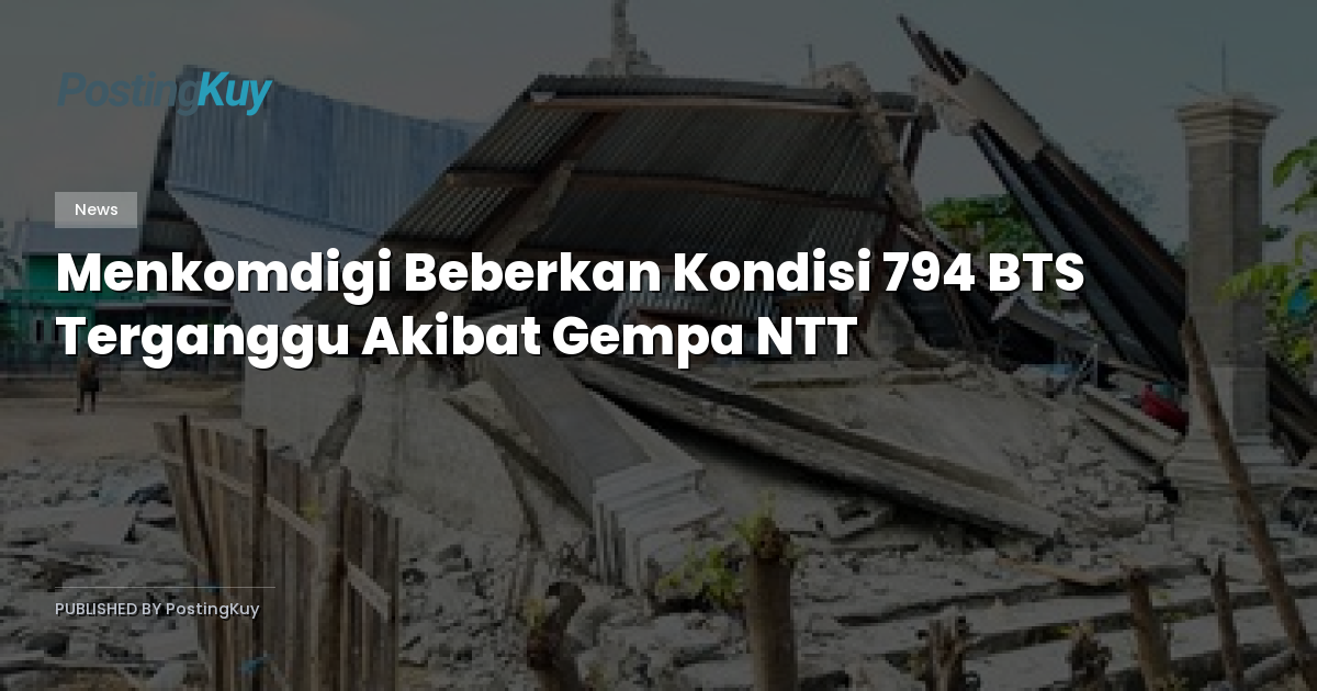 Menkomdigi Beberkan Kondisi 794 BTS Terganggu Akibat Gempa NTT