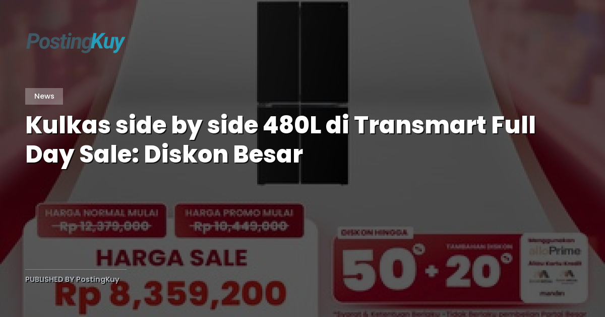 Kulkas side by side 480L di Transmart Full Day Sale: Diskon Besar