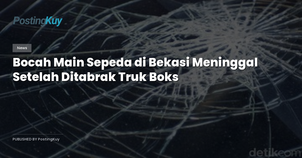 Bocah Main Sepeda di Bekasi Meninggal Setelah Ditabrak Truk Boks