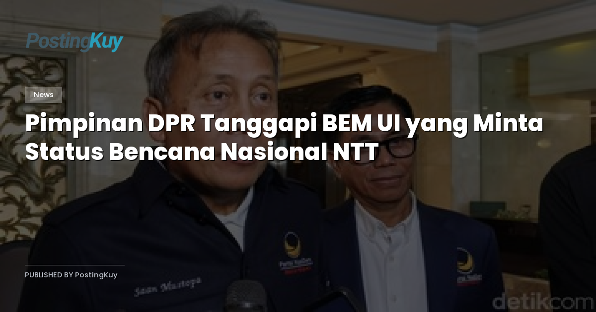 Pimpinan DPR Tanggapi BEM UI yang Minta Status Bencana Nasional NTT