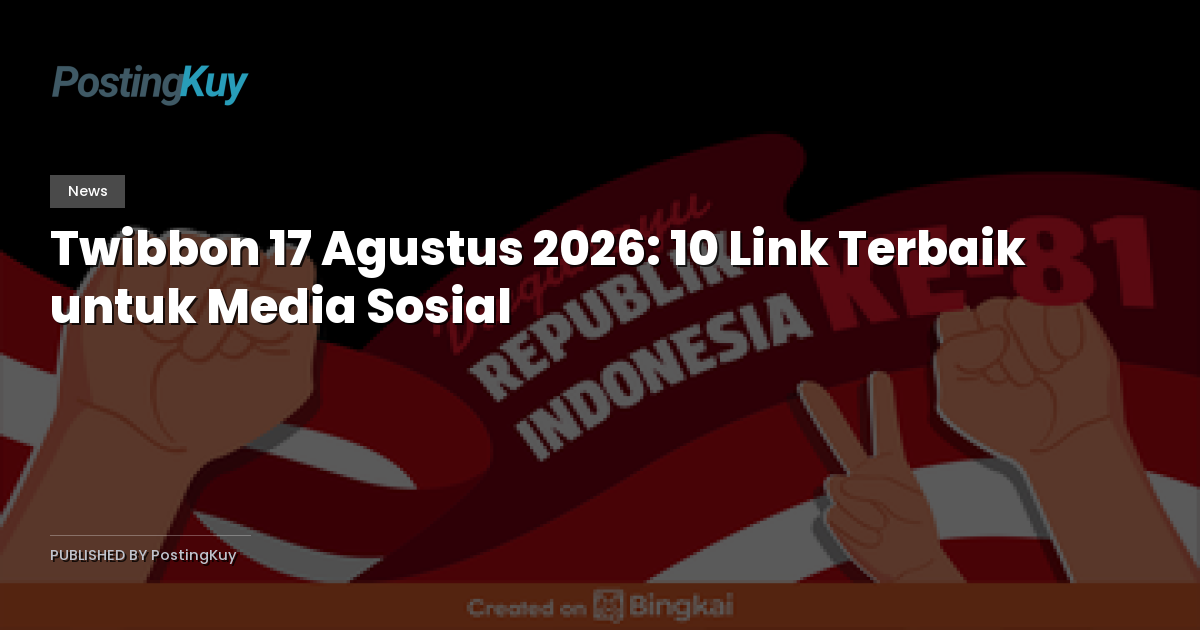 Twibbon 17 Agustus 2026: 10 Link Terbaik untuk Media Sosial