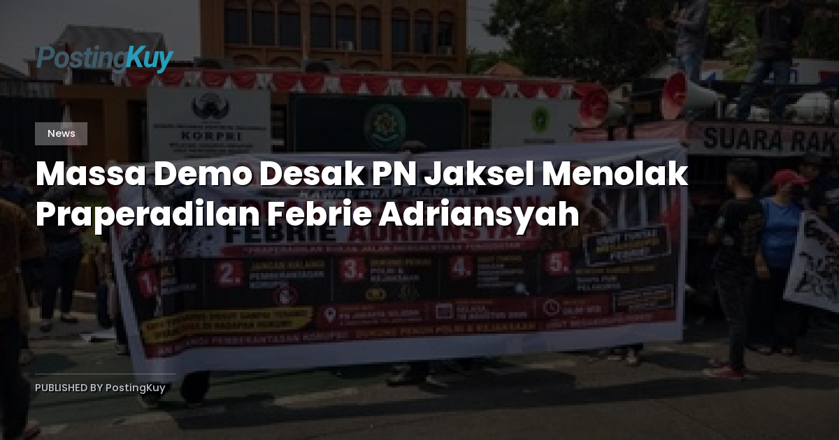 Massa Demo Desak PN Jaksel Menolak Praperadilan Febrie Adriansyah
