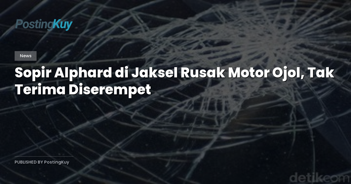 Sopir Alphard di Jaksel Rusak Motor Ojol, Tak Terima Diserempet